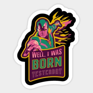 I Was Born Yesterday Sticker